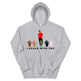 I Stand With You Hoodie